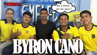 BYRON CANO "Tenía que firmar con BARCELONA SC y 2 días antes me ROMPÍ los LIGAMENTOS" 😭|| podcast #1