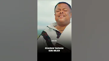 Gizachew Teshome Geru Mejen ግዛቸው ተሾመ ገሩ መጀን New Ethiopian Music 2023 