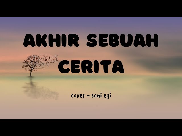 LIRIK AKHIR SEBUAH CERITA | COVER AKUSTIK - SONI EGI class=