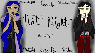 Not Right(Acoustic) - @avidmc @musithical - Cover feat. ForbiddenCrystal