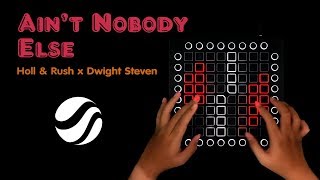 Holl & Rush x Dwight Steven - Aint Nobody Else // Launchpad Cover