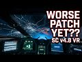 Star Citizen 4.8 VR | Worse Patch Yet?!