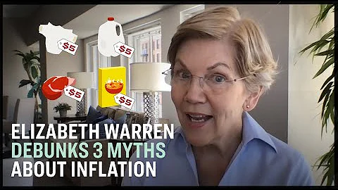 Elizabeth Warren Debunks Three Myths About Inflation