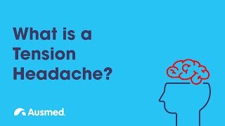 What is a Tension Headache? | Ausmed Explains...