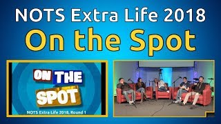 On the Spot, Round 1 - NOTS Extra Life 2018