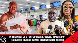 IN THE MIDST OF OTUMFUO SILVER JUBILEE, MINISTER OF TRANSPORT INSPECTS KUMASI INTERNATIONAL AIRPORT