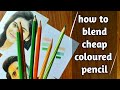 how to blend cheap colour pencil | tips to blend coloured pencil