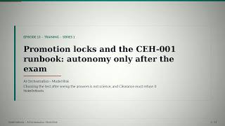 Ep13 · Promotion locks and the CEH-001 runbook: autonomy only after the  | AI Orchestration