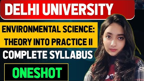 Environmental Science: Theory Into Practice II| Compete Oneshot |3rd Sem AEC Paper| Delhi University