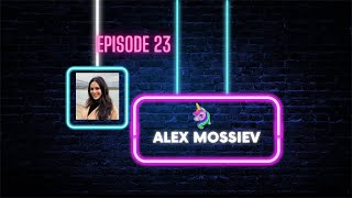 Spotlight on Unicorns Episode 23 - Alex Mossiev