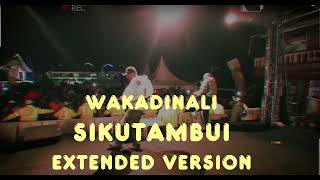 WAKADINALI - SIKUTAMBUI (EXTENDED VERSION)