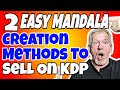 2 Easy Mandala Coloring Book Creation Methods - (Sell & Make Money On Amazon KDP)