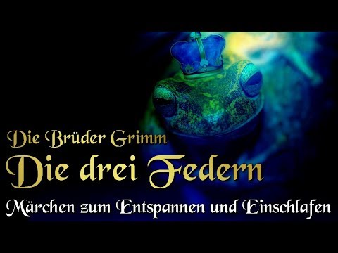 Die Drei Federn Khm 063 Horbuch Deutsch Marchen Der Bruder Grimm Fur Kinder Und Erwachsene Youtube