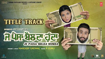 Je Paisa Bolda Hunda (Official Video) | Hardeep Grewal | Ihana Dhillon | Latest Punjabi Songs 2024