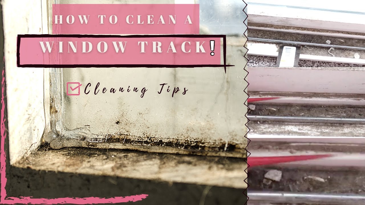 HOW TO CLEAN WINDOW TRACKS, DOOR TRACKS