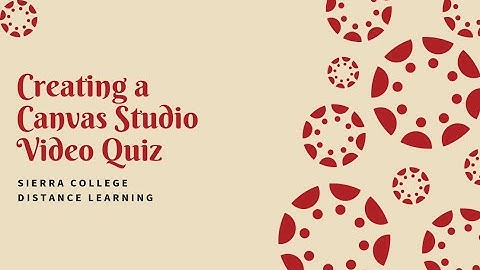 Creating a Canvas Studio Video Quiz