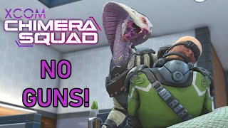 Can I beat XCOM Chimera Squad without using guns?! Can I beat XCOM Chimera Squad without using guns?!