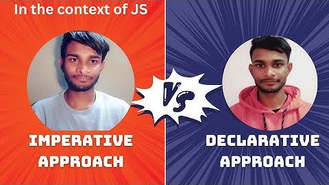Interview Question = Difference between Imperative and Declarative approach in the context of JS.