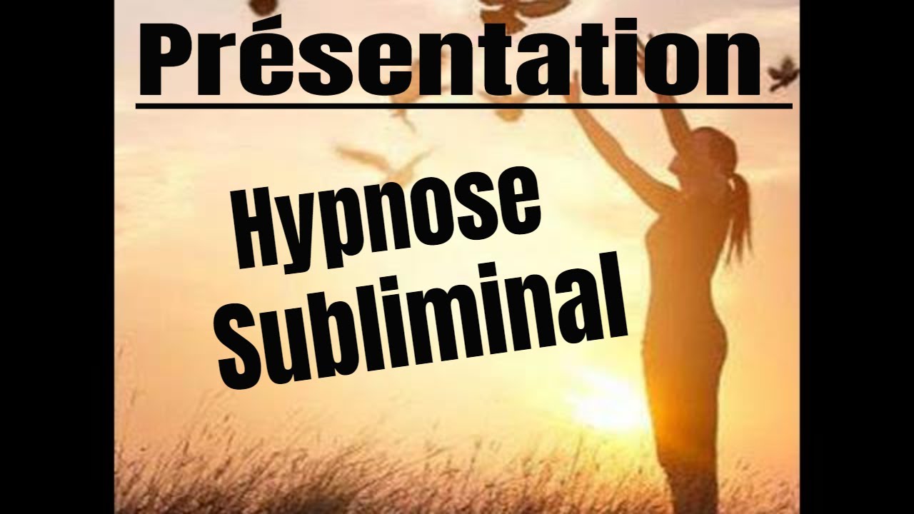 Présentation 'Hypnose' et 'Subliminal' - YouTube