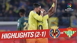 Highlights Villarreal CF vs Real Betis (2-1)
