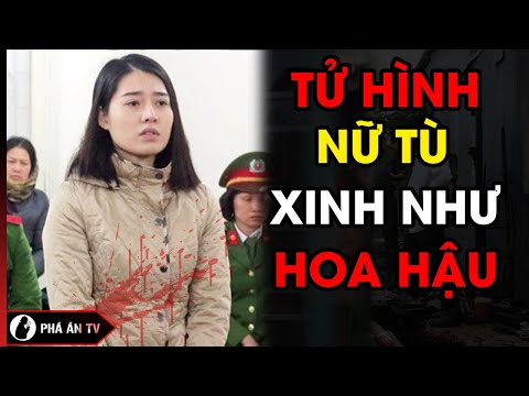 Ngày Tử Hình Nữ Tử Tù Xinh Như Hoa Hậu Khiến Nhiều Người Xót Xa | Phá Án TV