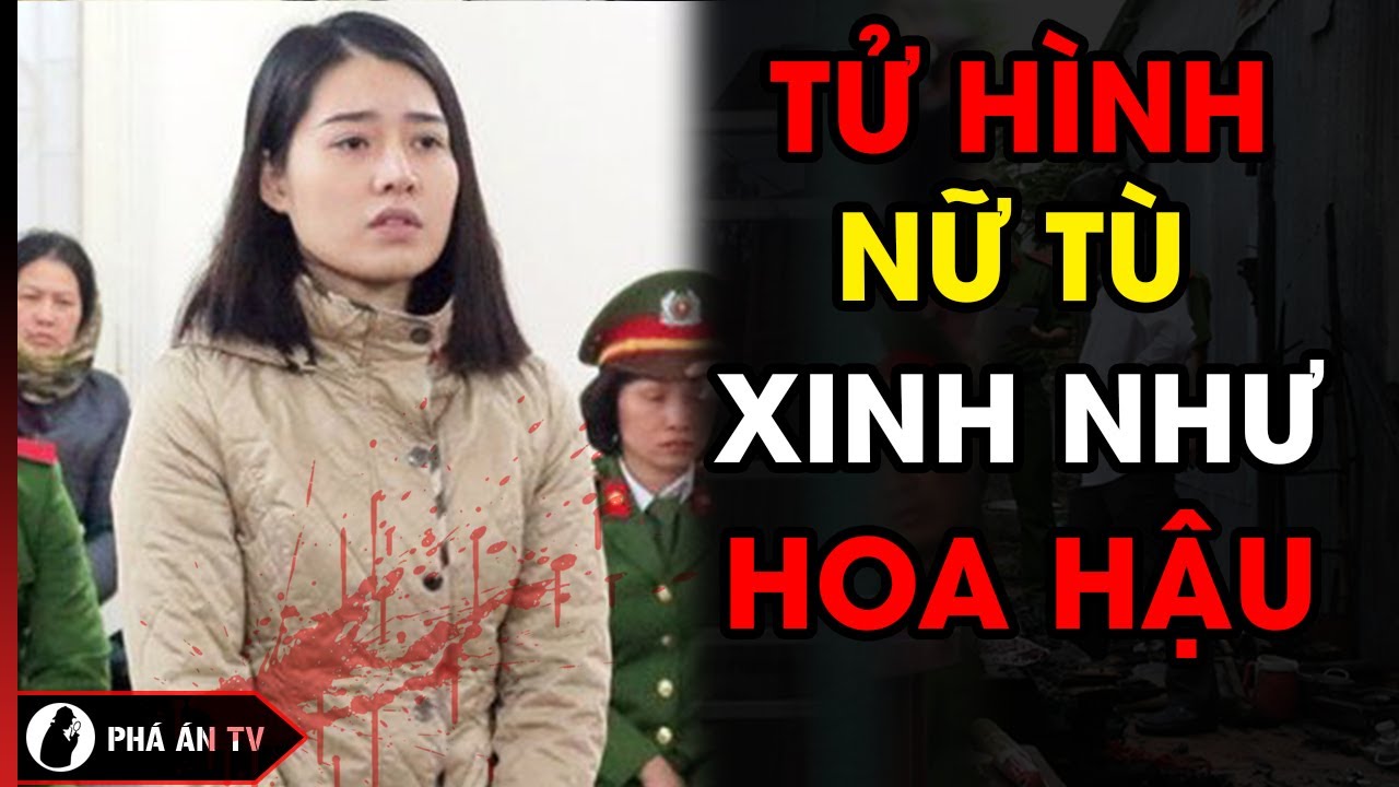 Ngày Tử Hình Nữ Tử Tù Xinh Như Hoa Hậu Khiến Nhiều Người Xót Xa ...