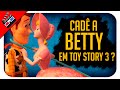 O que aconteceu com a Betty em Toy Story 3 ?