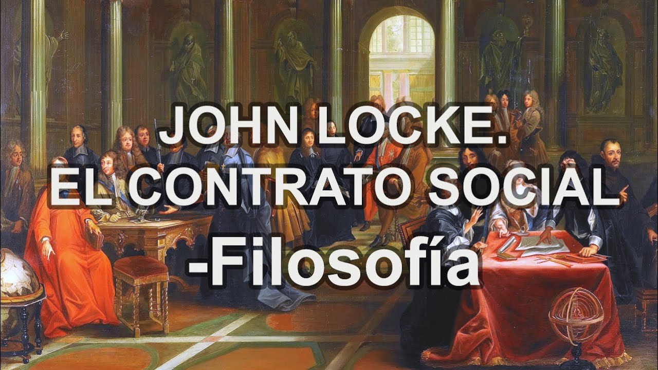 John Locke El Contrato Social Filosofia Educatina Youtube