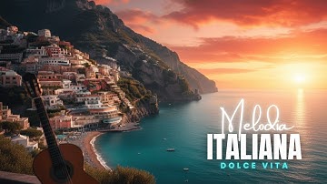 Romantic Italian Music • Canzoni d’Amore Italiana for Relaxation