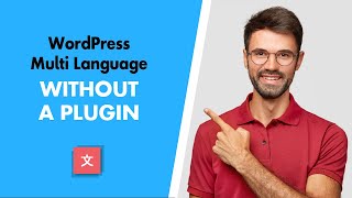 How to Set Up WordPress Multi Language without a Plugin (And an Easier Alternative)