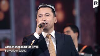Bunyodbek Saidov  Xotin mehribon bo'lsa (live) (Official Video)