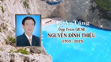 Lễ An Táng Ông Trùm GIUSE NGUYỄN ĐÌNH THIỆU  SN: 1959. TT: 30/04/2023