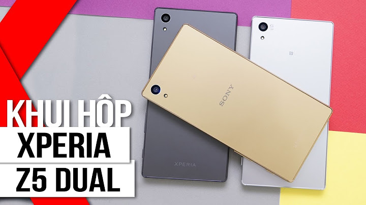 So sánh sony z5 dual và xa2 năm 2024