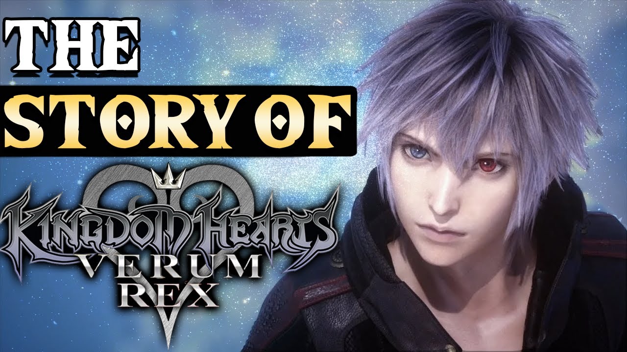 The Story of Kingdom Hearts: Verum Rex EXPLAINED! (ft. 