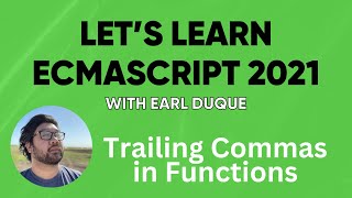 Trailing Commas in Functions - Let's Learn ECMAScript 2021 with Earl Duque