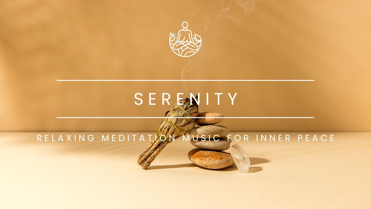 Serenity: Relaxing Meditation Music for Deep Inner Peace - YouTube