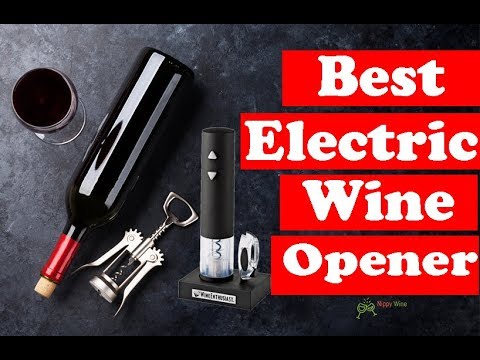 Best Electric Wine Opener 2018 | Oster, Ozeri, LiFu, Brewberry and Secura