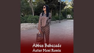 Axtar Meni (Remix) - Abbas Babazade
