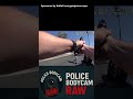 Always be ready - Captured on Bodycam