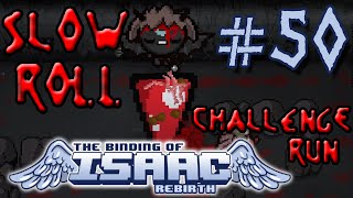 The Binding of Isaac: Rebirth - 50 - Challenge Run: Slow Roll [60 FPS]