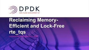 Reclaiming Memory-Efficient and Lock-Free rte_tqs - Honnappa Nagarahalli, Arm