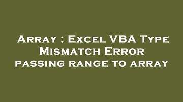 Array : Excel VBA Type Mismatch Error passing range to array