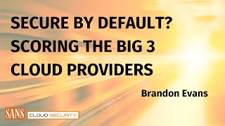 Secure by Default?  Scoring the Big 3 Cloud Providers