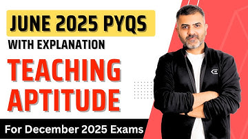 Teaching Aptitude | June 2025 PYQs with Explanation | For Dec 2025 Exams