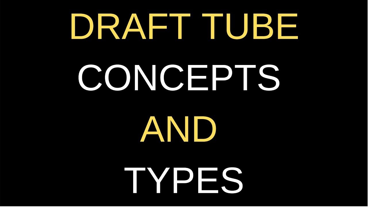 Draft Tube Concept and Types YouTube
