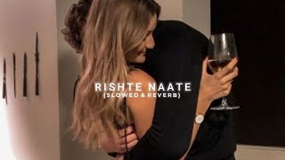 Rishte Naate [SLOWED And REVERB] - Beautiful Sad #indianlofi | #Lofi_Songs | #lofibollywood