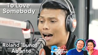 Video thumbnail of "Roland "Bunot" Abante | "To Love Somebody" (Michael Bolton Cover) | Couples Reaction!"