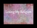 Rem  losing my religion  lyrics