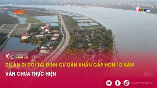 Dự án di dời tái định cư dân khẩn cấp hơn 10 năm vẫn chưa thực hiện
