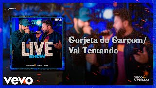 Diego & Arnaldo - Gorjeta do Garçom / Vai Tentando (Ao Vivo)